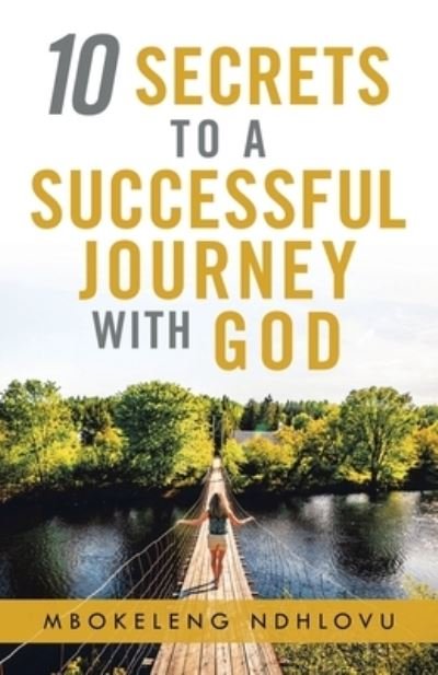 Cover for Mbokeleng Ndhlovu · 10 Secrets to a Successful Journey with God (Taschenbuch) (2021)