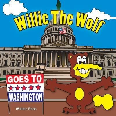 Cover for William Ross · Willie The Wolf Goes To Washington (Taschenbuch) (2017)