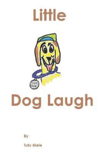 Little Dog Laugh - Mary Martin - Kirjat - Createspace Independent Publishing Platf - 9781545278956 - lauantai 24. kesäkuuta 2017