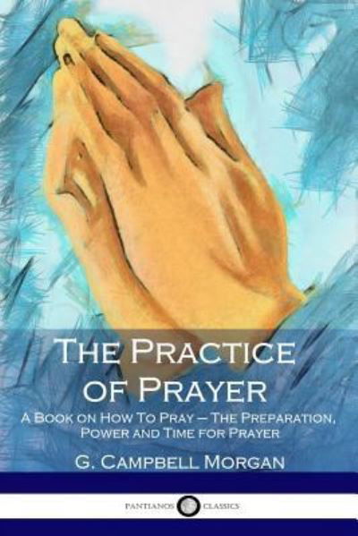 Cover for G Campbell Morgan · The Practice of Prayer (Paperback Book) (2017)