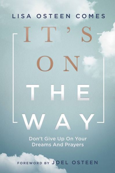 It's On the Way: Don't Give Up on Your Dreams and Prayers - Lisa Osteen Comes - Books - Time Warner Trade Publishing - 9781546015956 - September 15, 2022