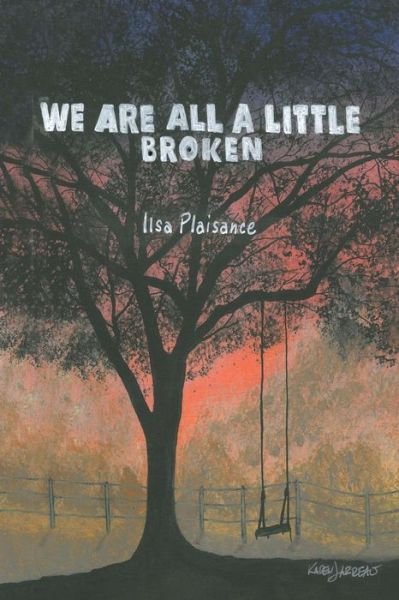 Cover for Ilsa Plaisance · We Are All a Little Broken (Paperback Book) (2017)