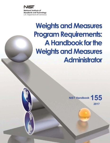 Cover for U.S. Department of Commerce · Weights and Measures Program Requirements : A Handbook for the Weights and Measures Administrator (Pocketbok) (2017)