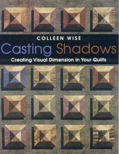 Cover for Colleen Wise · Casting Shadows: Creating Visual Dimension in Your Quilts (Paperback Book) [1st edition] (2005)
