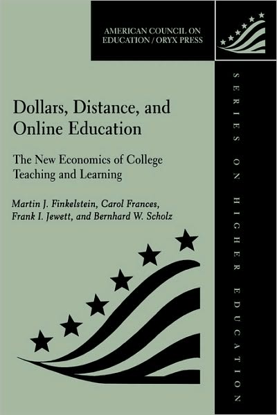 Cover for Martin J. Finkelstein · Dollars, Distance, and Online Education: The New Economics of College Teaching and Learning (Hardcover Book) (2000)