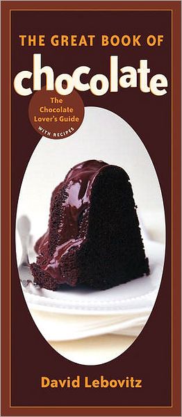 Cover for David Lebovitz · The Great Book of Chocolate: The Chocolate Lover's Guide with Recipes [A Baking Book] (Paperback Book) (2004)