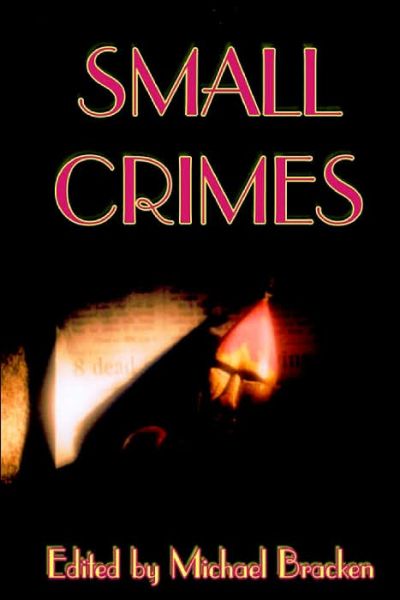 Small Crimes - Michael Bracken - Böcker - Wildside Press - 9781592245956 - 1 juli 2004