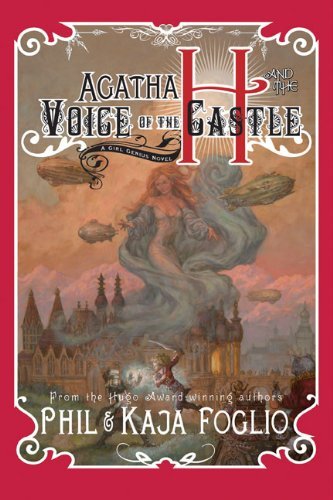 Cover for Kaja Foglio · Agatha H. and the Voice of the Castle: a Girl Genius Novel (Innbunden bok) (2014)