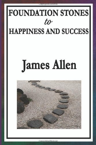 Foundation Stones to Happiness and Success - James Allen - Kirjat - Wilder Publications - 9781604595956 - sunnuntai 28. joulukuuta 2008