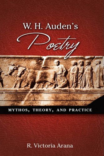 Cover for R. Victoria Arana · W. H. Auden's Poetry: Mythos, Theory, and Practice (Hardcover Book) (2009)