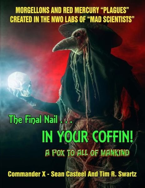 Cover for Commander X · The Final Nail in Your Coffin! - a Pox to All of Mankind: Morgellons and Red Mercury (Paperback Book) (2015)