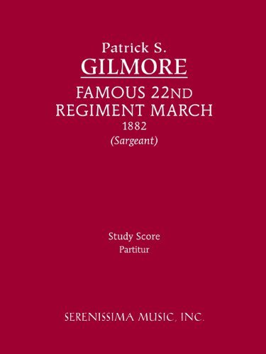 Famous 22nd Regiment March: Study Score - Patrick S. Gilmore - Bücher - Serenissima Music, Inc. - 9781608740956 - 5. November 2013