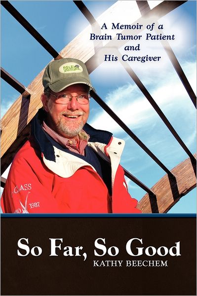 Cover for Kathy Beechem · So Far, So Good: a Memoir of a Brain Tumor Patient and His Caregiver (Paperback Book) (2011)