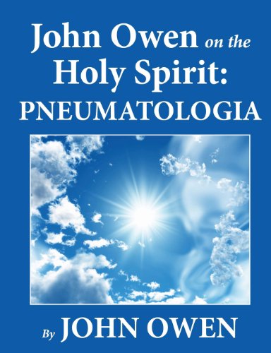 John Owen on the Holy Spirit: Pneumatologia - John Owen - Books - Waymark Books - 9781611045956 - May 10, 2012