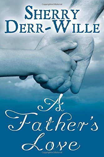 Cover for Sherry Derr Wille · A Father's Love (Taschenbuch) (2014)