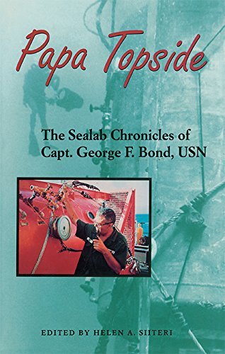 Cover for Helen A. Siiteri · Papa Topside: The Sealab Chronicles of Capt. George F. Bond, USN (Paperback Bog) (2014)