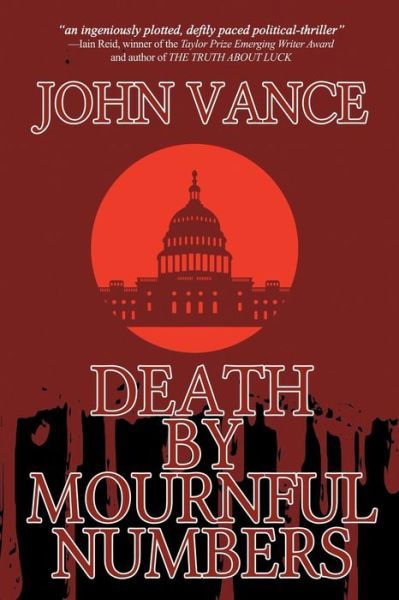 Death by Mournful Numbers (First Printing) - John Vance - Kirjat - Black Rose Writing - 9781612965956 - torstai 8. lokakuuta 2015