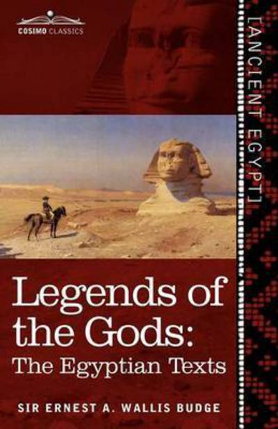 Cover for Ernest A. Wallis Budge · Legends of the Gods: the Egyptian Texts (Paperback Book) (2010)