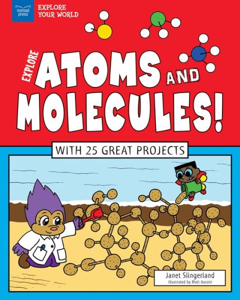 Cover for Janet Slingerland · Explore Atoms and Molecules!: With 25 Great Projects (Paperback Book) (2017)