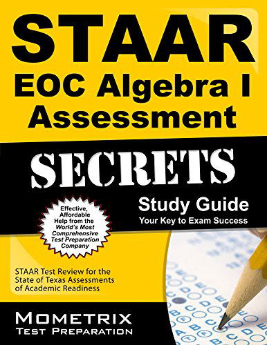 Staar Eoc Algebra I Assessment Secrets Study Guide: Staar Test Review for the State of Texas Assessments of Academic Readiness (Mometrix Secrets Study Guides) - Staar Exam Secrets Test Prep Team - Książki - Mometrix Media LLC - 9781621200956 - 31 stycznia 2023