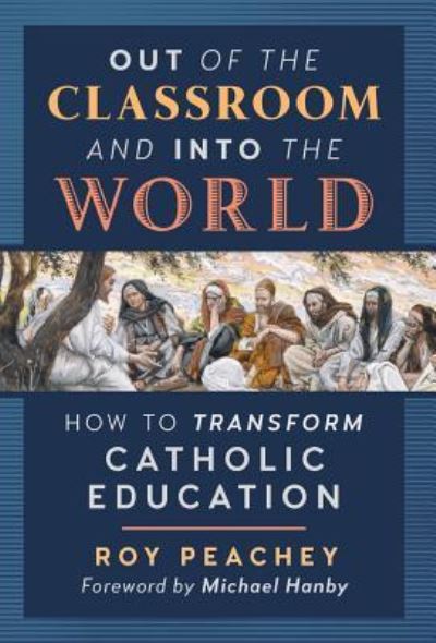 Cover for Roy Peachey · Out of the Classroom and into the World (Hardcover Book) (2018)