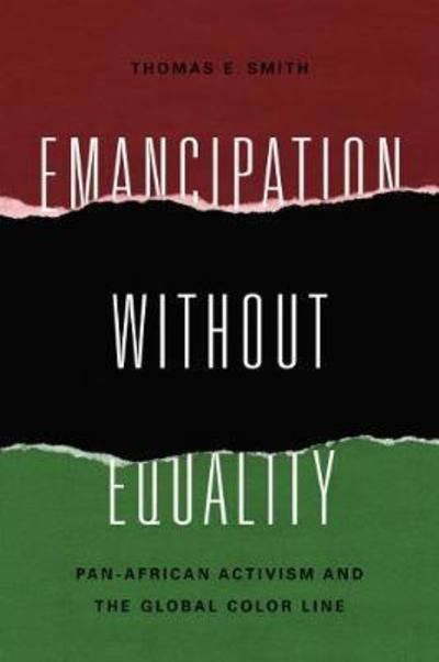 Cover for Thomas E. Smith · Emancipation without Equality: Pan-African Activism and the Global Color Line - African American Intellectual History (Taschenbuch) (2018)