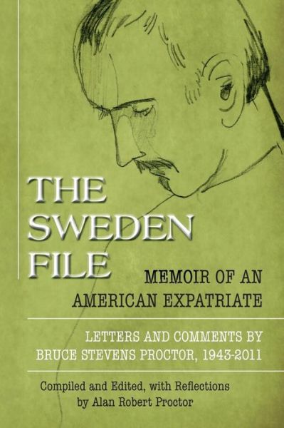 Cover for Bruce Stevens Proctor · The Sweden File: Memoir of an American Expatriate (Paperback Book) (2015)