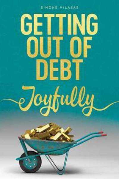 Cover for Simone Milasas · Getting Out of Debt Joyfully (Pocketbok) (2016)