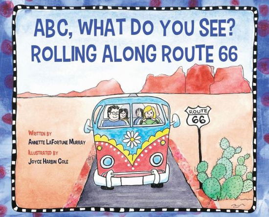 Cover for Annette La Fortune Murray · ABC, What Do You See? Rolling Along Route 66 (Hardcover Book) (2022)