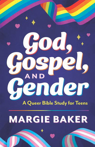 Cover for Margie Baker · God, Gospel, and Gender: A Queer Bible Study for Teens (Paperback Book) (2024)