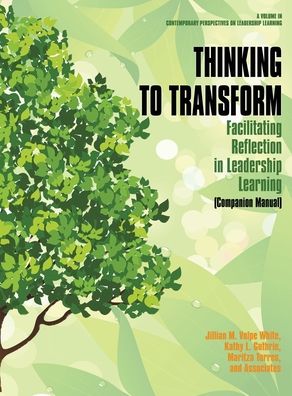 Cover for Jillian M. Volpe Wjite · Thinking to Transform: Facilitating Reflection in Leadership Learning (Companion Manual) - Contemporary Perspectives on Leadership Learning (Hardcover Book) (2020)