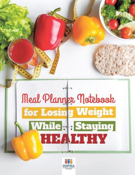 Cover for Planners &amp; Notebooks Inspira Journals · Meal Planner Notebook for Losing Weight While Staying Healthy (Pocketbok) (2019)