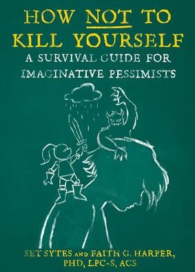 Cover for Set Sytes · How Not to Kill Yourself: A Survival Guide for Imaginative Pessimists (Paperback Book) [2nd Revised edition] (2022)