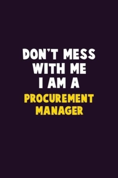 Don't Mess With Me, I Am A Procurement Manager - Emma Loren - Bøger - Independently published - 9781656611956 - 6. januar 2020