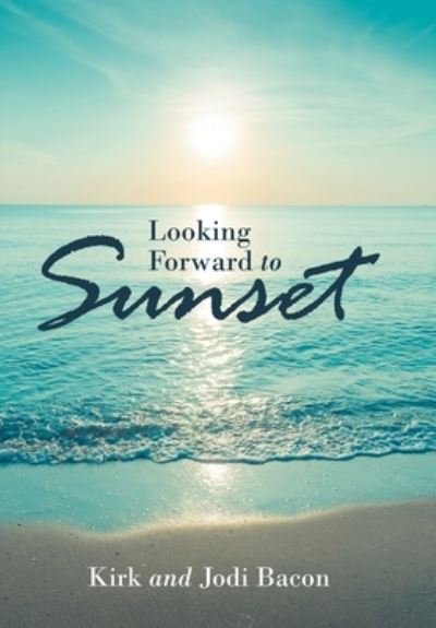 Cover for Jodi Bacon · Looking Forward to Sunset (Hardcover bog) (2022)