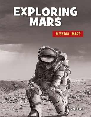 Cover for Mari Bolte · Exploring Mars (Book) (2022)