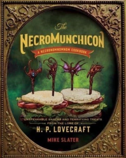 Cover for Mike Slater · The Necromunchicon: Unspeakable Snacks &amp; Terrifying Treats from the Lore of H. P. Lovecraft (Innbunden bok) (2023)