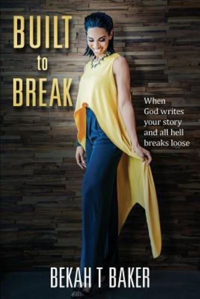Cover for Bekah T Baker · Built to Break (Paperback Book) (2018)