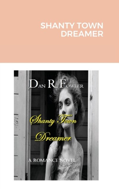 Cover for Dan R Fowler · Shanty Town Dreamer (Hardcover Book) (2021)