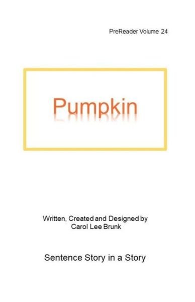 Pumpkin - Carol Lee Brunk - Books - Createspace Independent Publishing Platf - 9781722967956 - July 17, 2019
