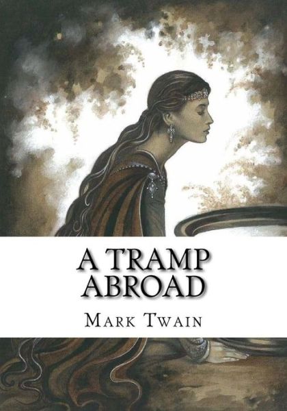 A Tramp Abroad - Mark Twain - Books - Createspace Independent Publishing Platf - 9781724921956 - August 15, 2018