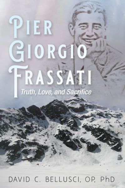 Cover for David C Bellusci · Pier Giorgio Frassati: Truth, Love, and Sacrifice (Paperback Book) (2020)