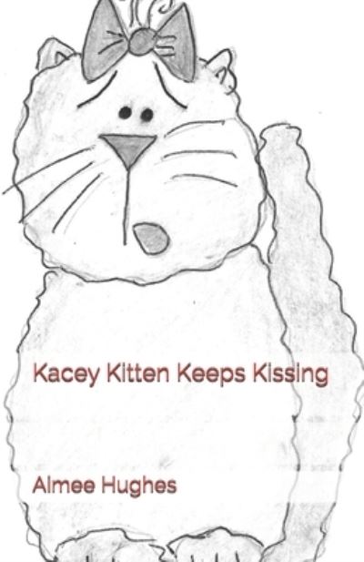 Cover for Aimee Hughes · Kacey Kitten Keeps Kissing (Paperback Book) (2018)