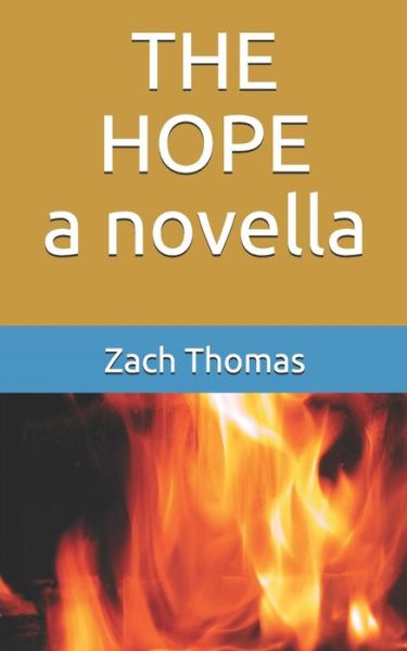 The Hope - Zach Thomas - Books - Independently Published - 9781728767956 - March 23, 2020