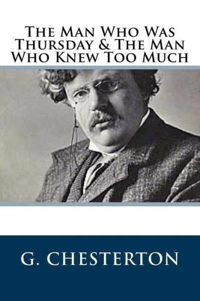 Cover for G K Chesterton · The Man Who Was Thursday &amp; The Man Who Knew Too Much (Taschenbuch) (2018)