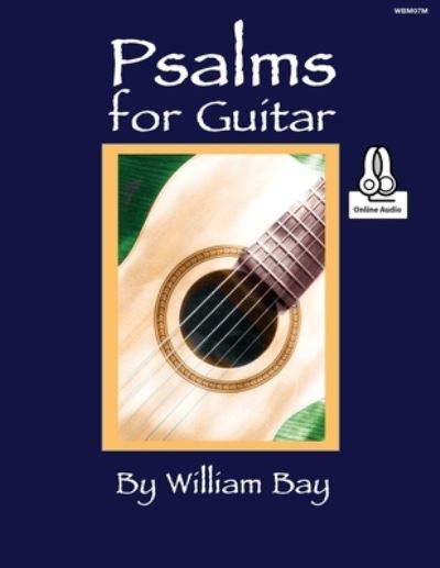 Psalms for Guitar - William Bay - Książki - William Bay Music - 9781733716956 - 29 grudnia 2020