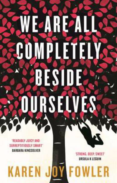 We Are All Completely Beside Ourselves: Shortlisted for the Booker Prize - Karen Joy Fowler - Livros - Profile Books Ltd - 9781781252956 - 6 de março de 2014