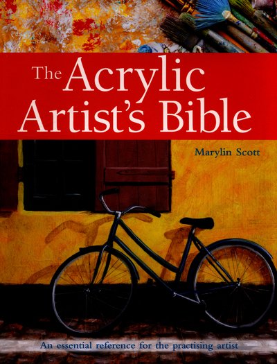 Cover for Marylin Scott · The Acrylic Artist's Bible: An Essential Reference for the Practising Artist - Artist's Bible (Paperback Book) (2016)
