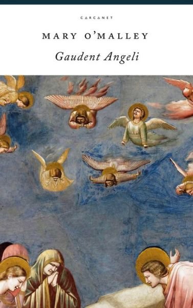 Gaudent Angeli - Mary O'Malley - Books - Carcanet Press Ltd - 9781784107956 - September 26, 2019