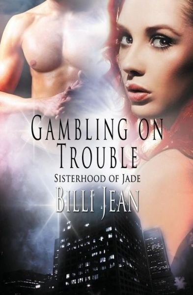 Cover for Billi Jean · Sisterhood of Jade: Gambling on Trouble (Paperback Book) (2015)
